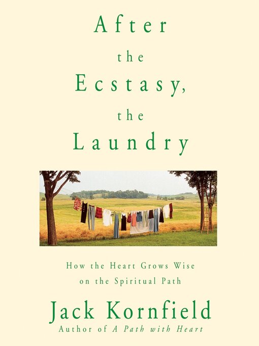 Title details for After the Ecstasy, the Laundry by Jack Kornfield, PhD - Wait list